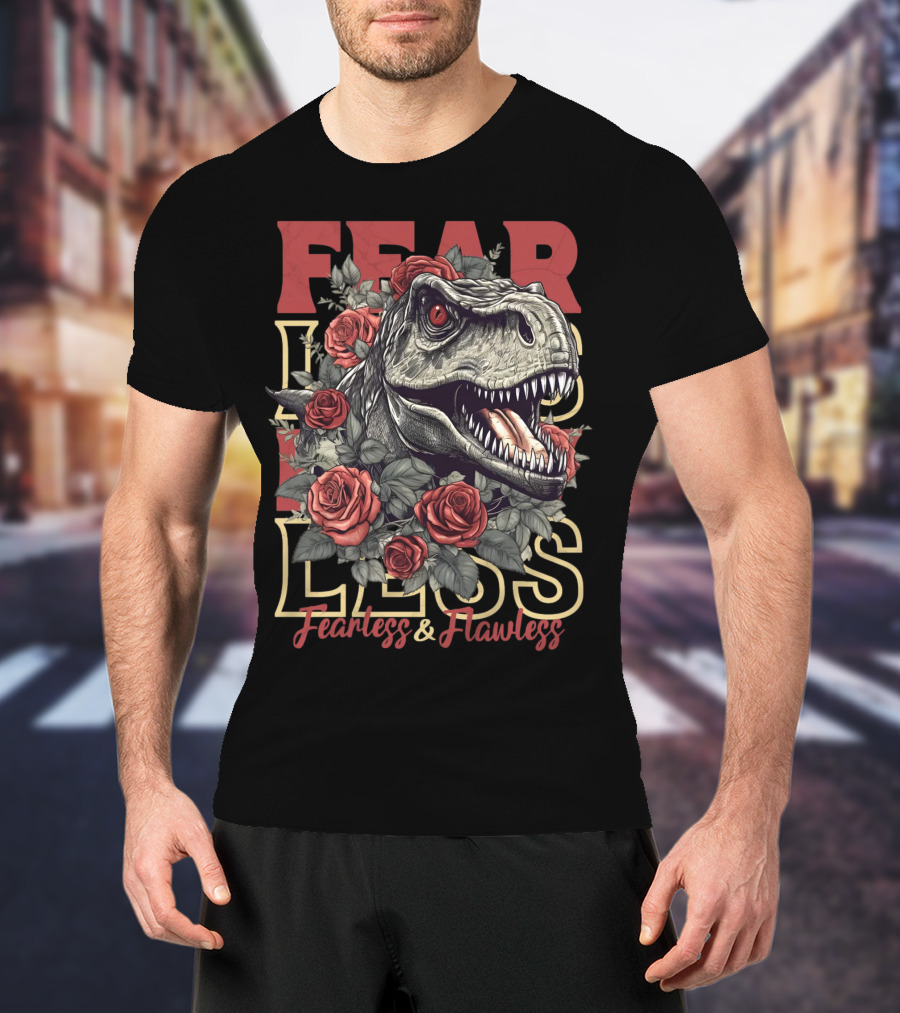 Fearless And Flawless Dinosaur With Roses T-Shirt