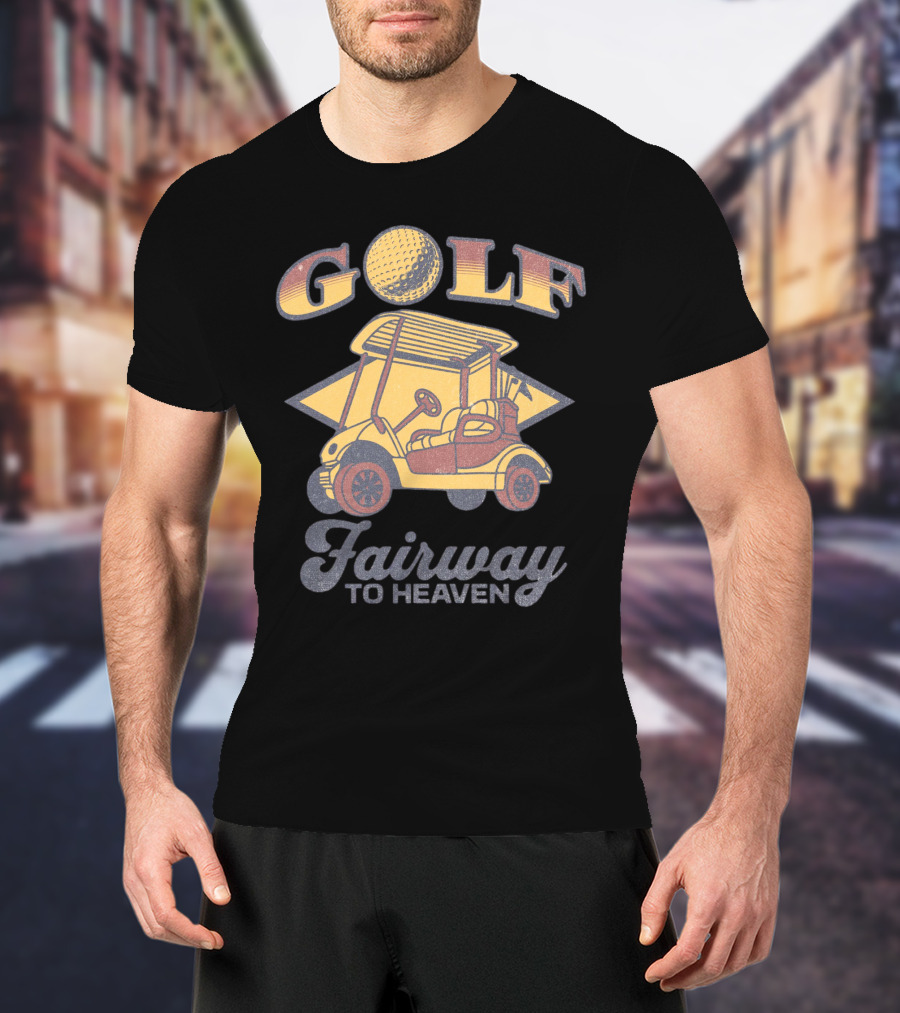 GOLF Fairway To Heaven Golf Cart T-Shirt