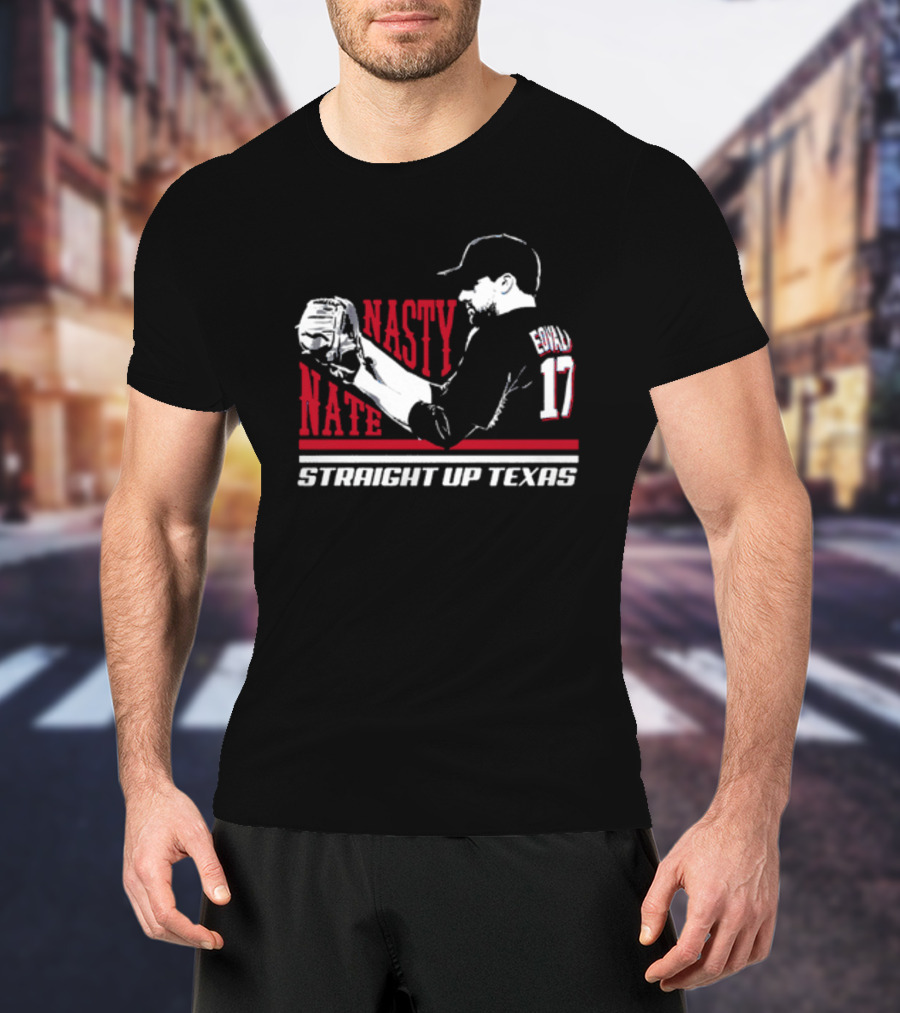 Nasty Nate Eovaldi 17 Straight Up Texas T-Shirt