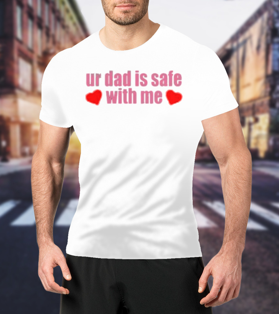 Ur Dad Is Safe With Me Heart Icons T-Shirt