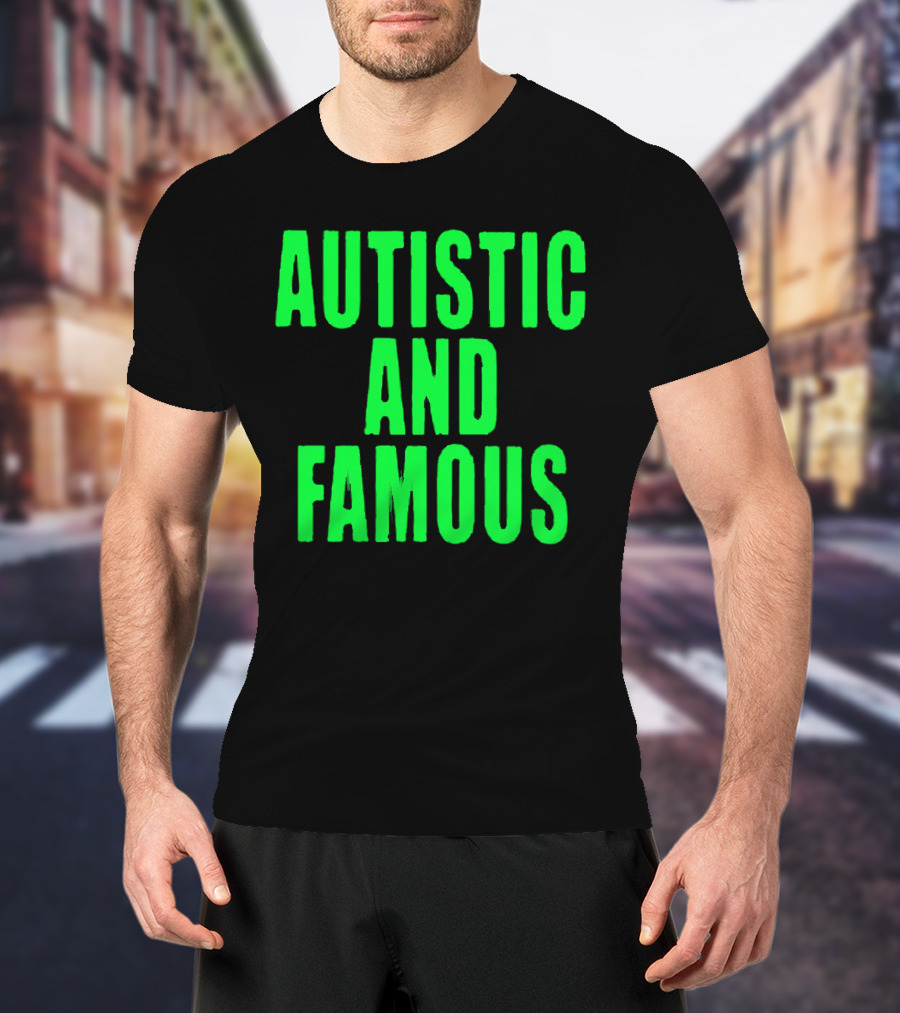 Autistic And Famous Bold Green Impactful T-Shirt