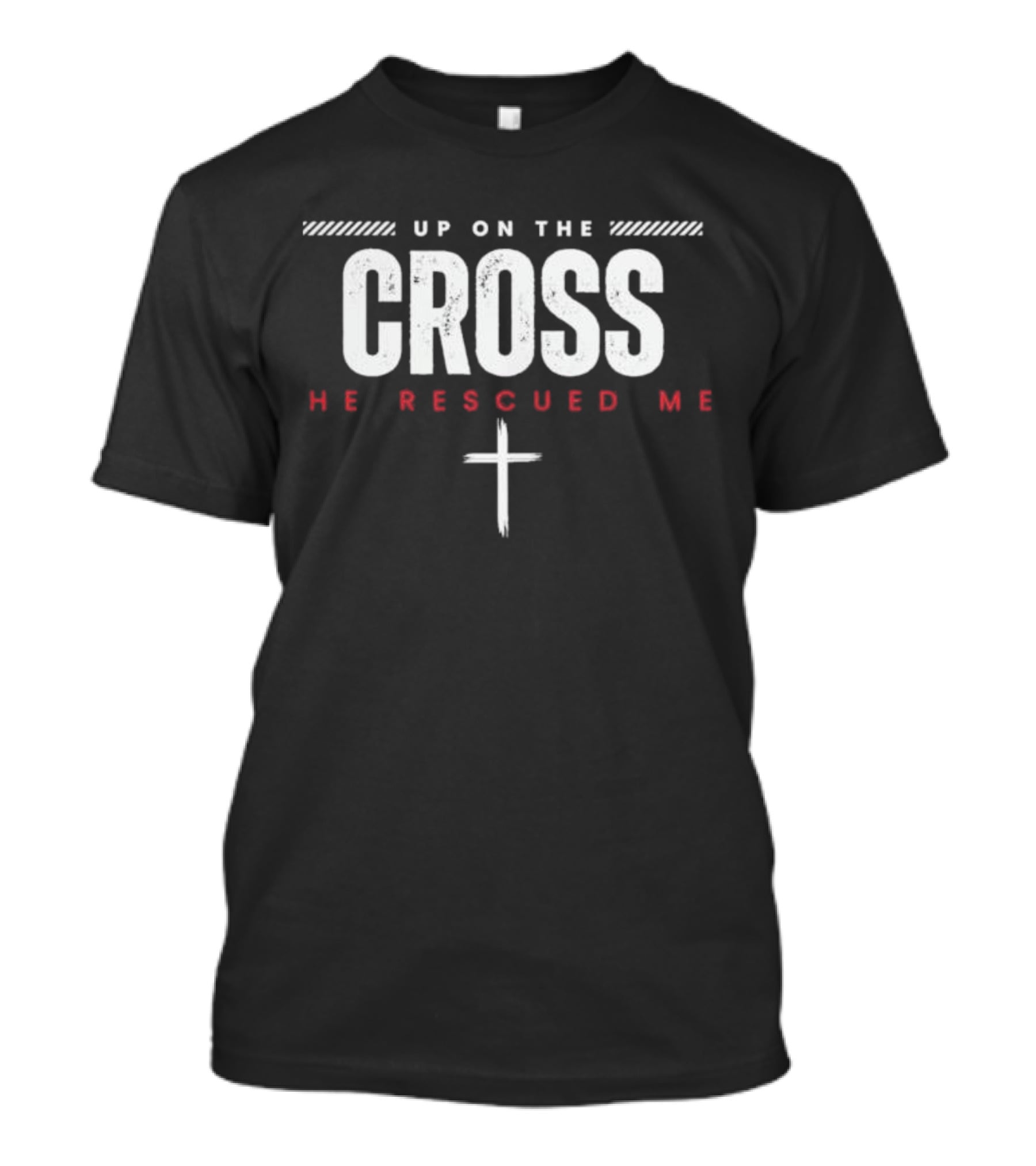 Up On The Cross He Rescued Me Jesus Cross Christian Faith T-Shirt