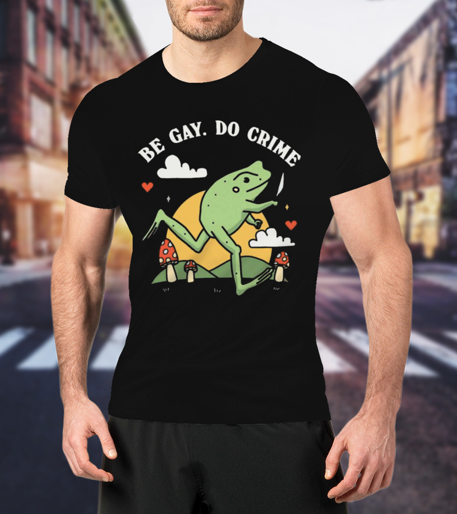 Be Gay Do Crime Frog Running With Knife And Mushrooms T-Shirt