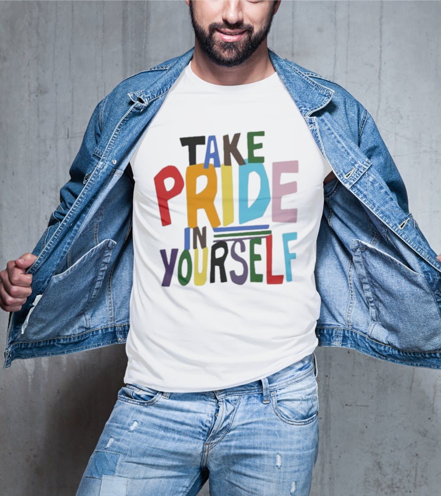Take Pride In Yourself Multicolor Bold Typography T-Shirt