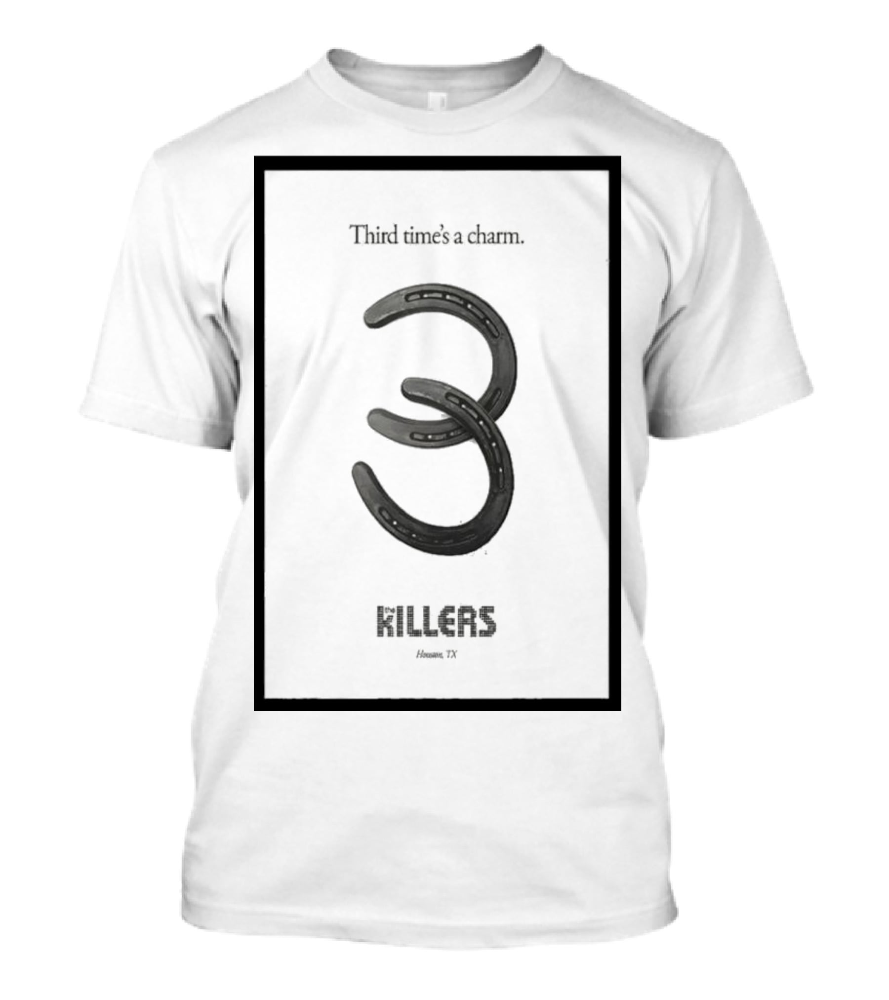 Third Time's A Charm The Killers Houston TX Horseshoe T-Shirt