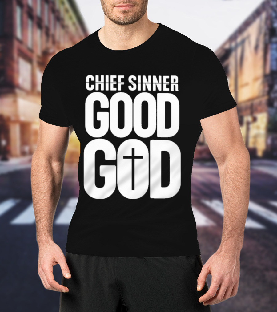 Chief Sinner Good God Cross T-Shirt