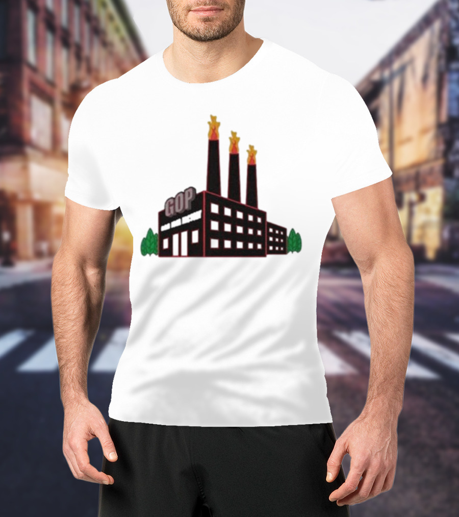GOP Factory With Smoke Stacks And Trees Bad Idea Text T-Shirt