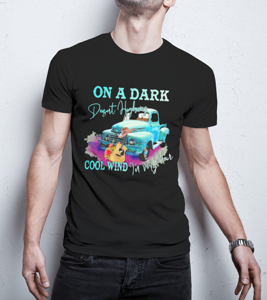 ON A DARK Desert Highway Cool Wind In My Hair Vintage Truck And Guitar T-Shirt