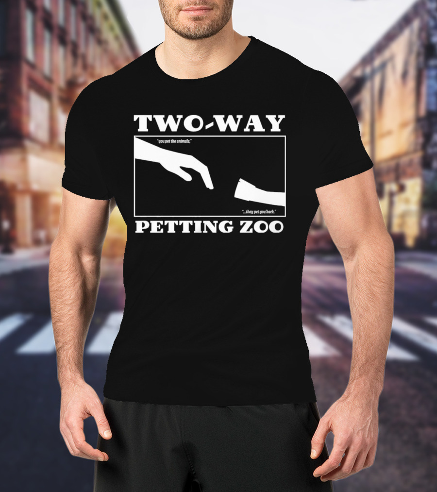 Two-Way Petting Zoo You Pet The Animals, They Pet You Back T-Shirt