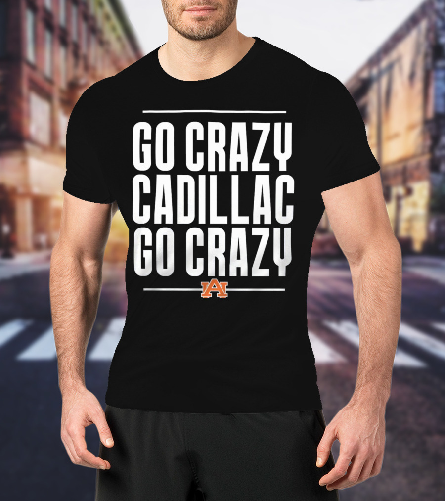 Go Crazy Cadillac Auburn Logo Go Crazy T-Shirt