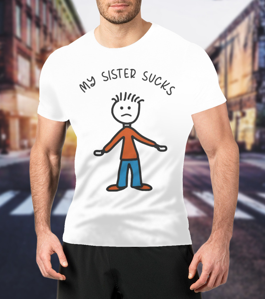 My Sister Sucks Stick Figure Frown T-Shirt