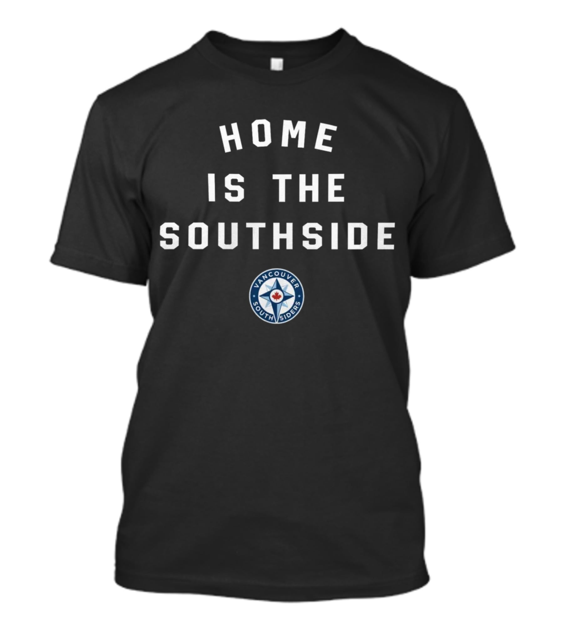 Vancouver Southsiders Home Is The Southside Fan Merchandise T-Shirt