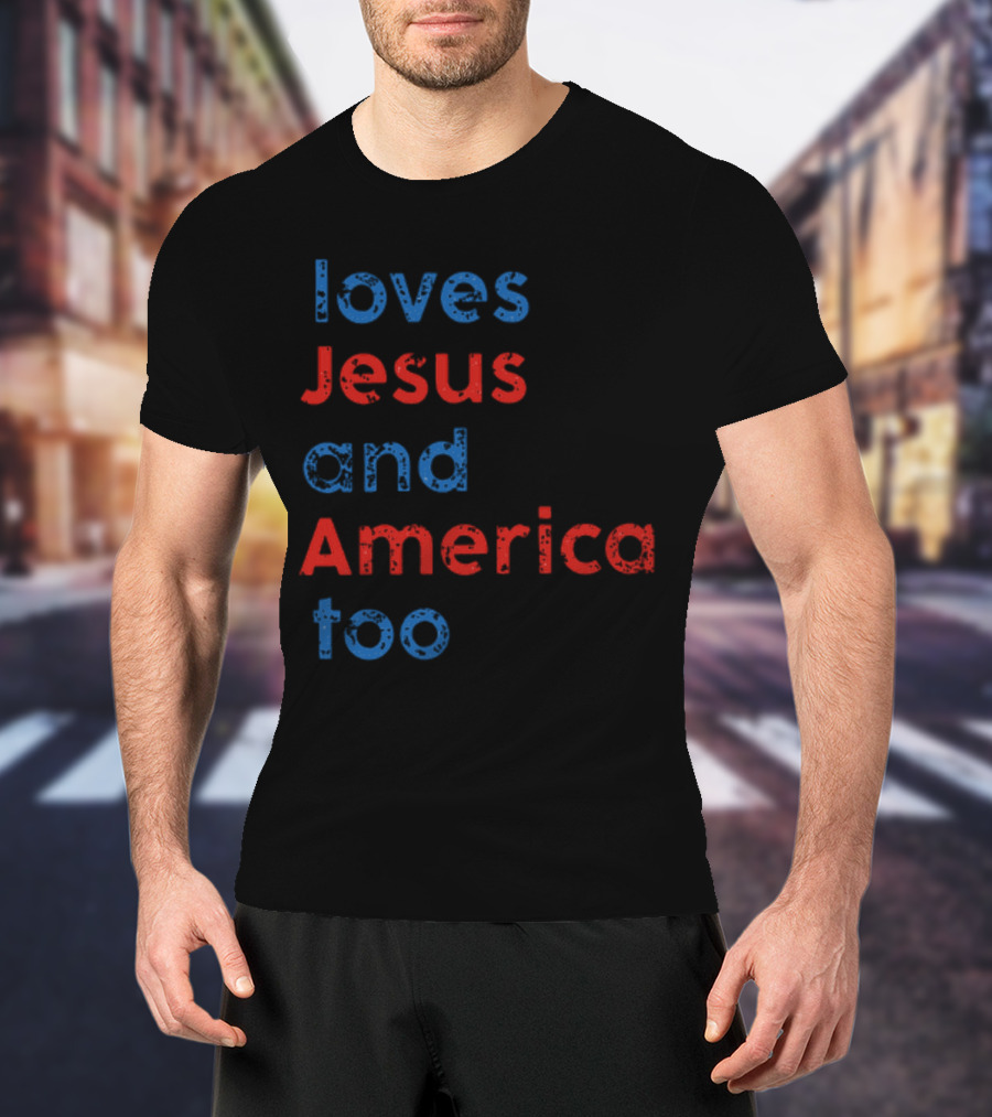 Loves Jesus And America Too Red White Blue Text T-Shirt