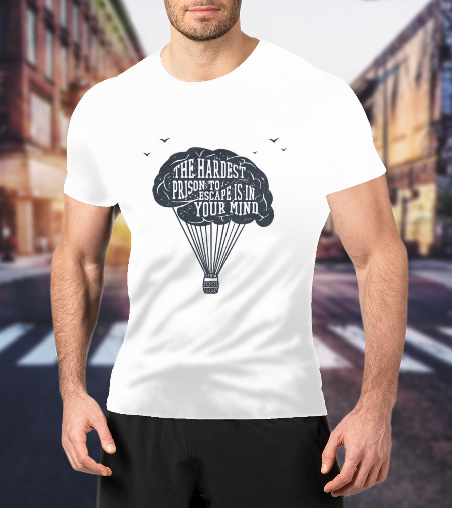 The Hardest Prison To Escape Is In Your Mind Hot Air Balloon Brain Metaphor T-Shirt