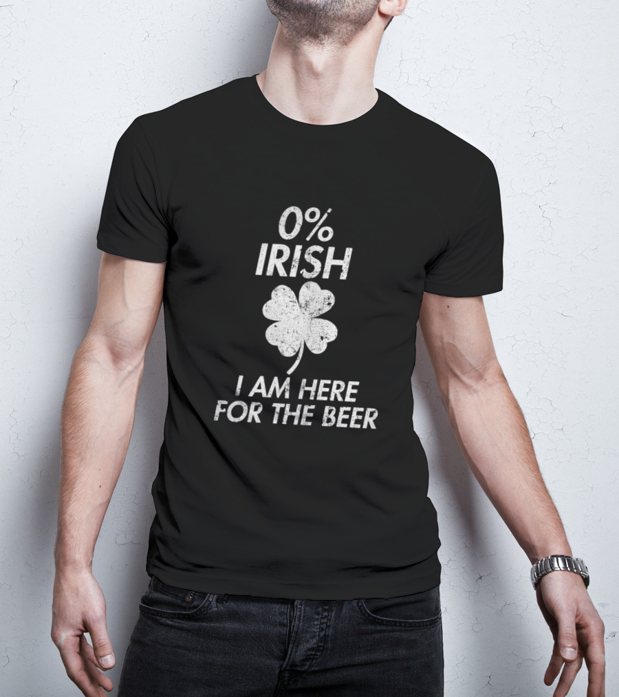 0% Irish I Am Here For The Beer Shamrock T-Shirt