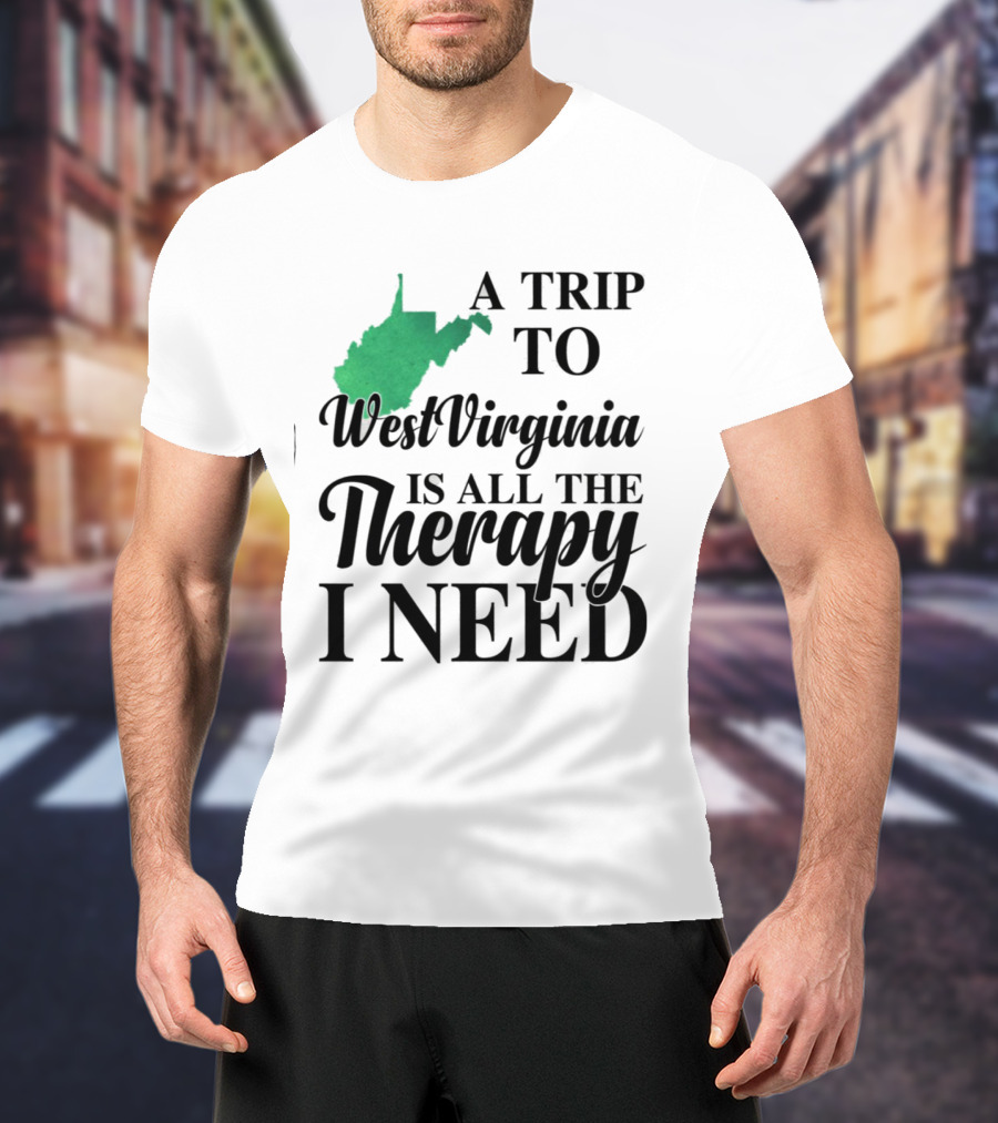 A Trip To West Virginia Is All The Therapy I Need State Map T-Shirt