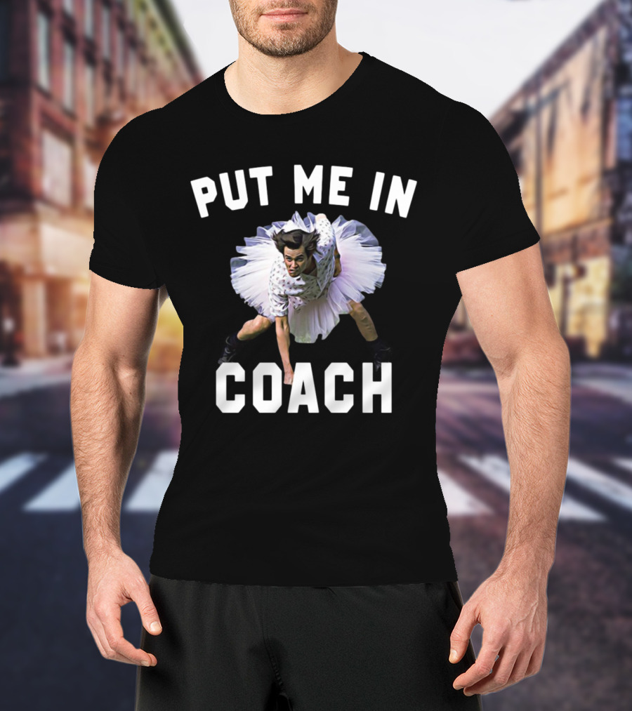 Put Me In Coach Ace Ventura Sports Comedy Scene T-Shirt