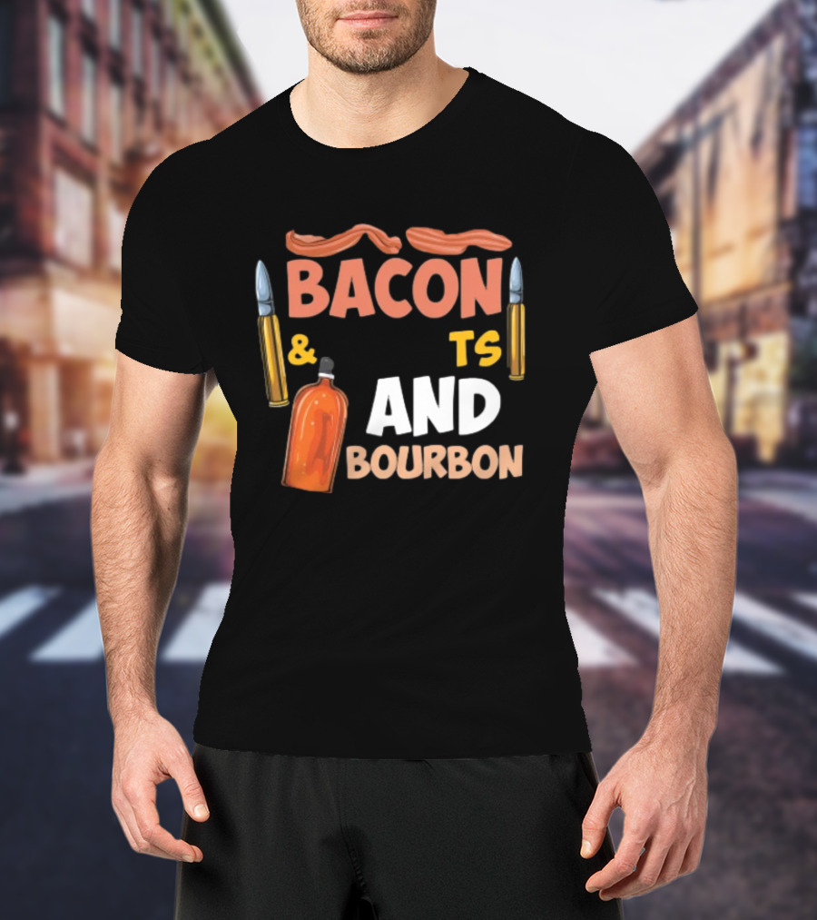 Bacon Bullets And Bourbon Enthusiast 2nd Amendment Pro Gun Lovers T-Shirt