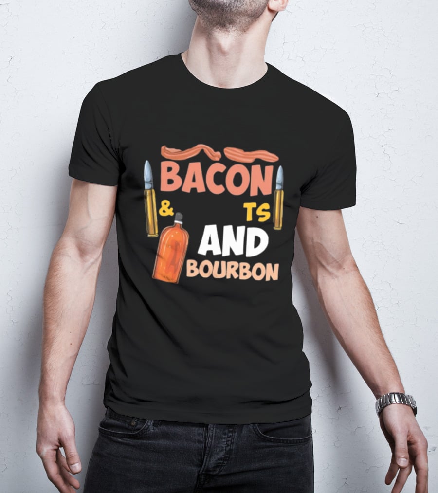 Bacon Bullets And Bourbon Enthusiast 2nd Amendment Pro Gun Lovers T-Shirt