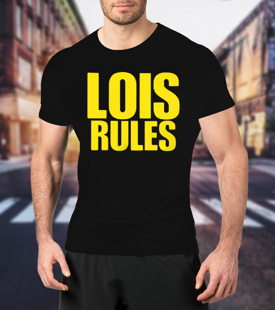 LOIS RULES T-Shirt