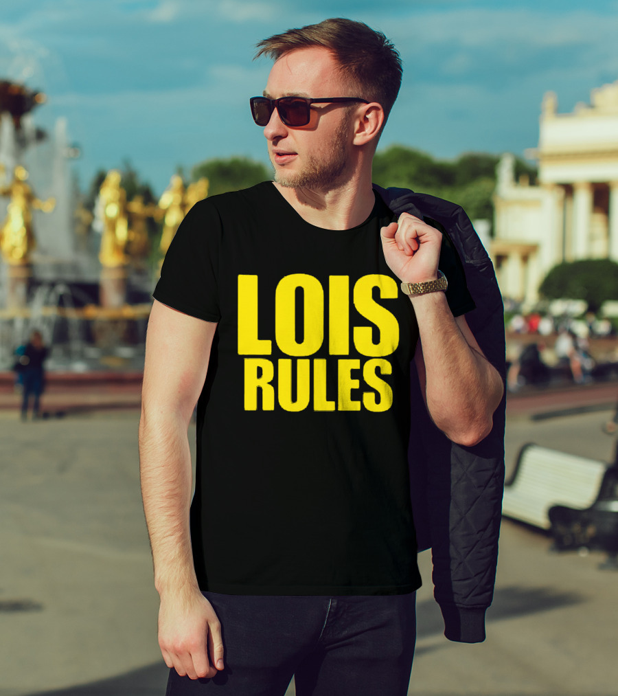 LOIS RULES T-Shirt