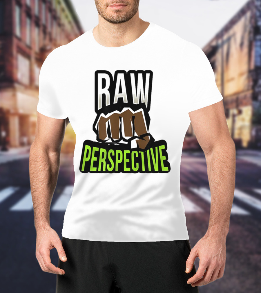 Raw Perspective Fist Power T-Shirt