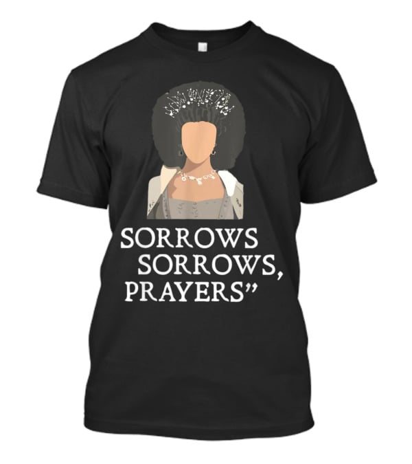 Sorrow Sorrows Prayers Quote With Regency T-Shirt
