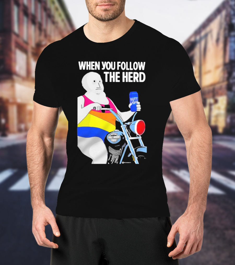 When You Follow The Herd Butt Light Motorcycle Rainbow T-Shirt