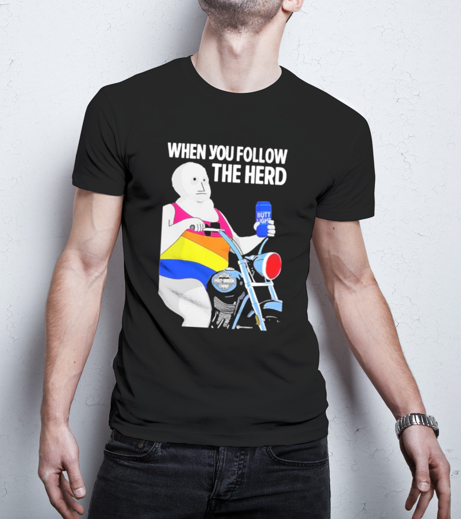 When You Follow The Herd Butt Light Motorcycle Rainbow T-Shirt