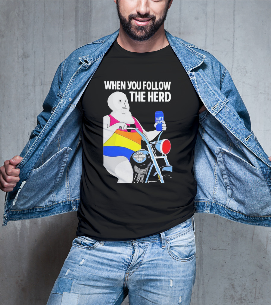When You Follow The Herd Butt Light Motorcycle Rainbow T-Shirt