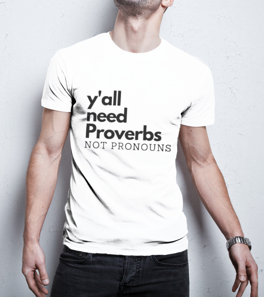Y'all Need Proverbs Not Pronouns T-Shirt