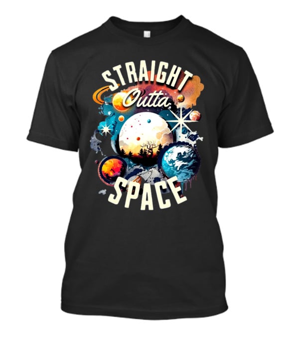Straight Outta Space Cosmic Planets And Stars Explosion T-Shirt
