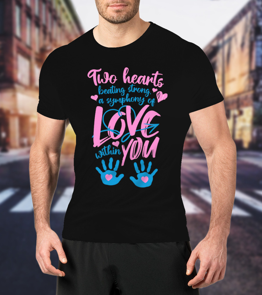 Two Hearts Beating Strong A Symphony Of Love Within You T-Shirt