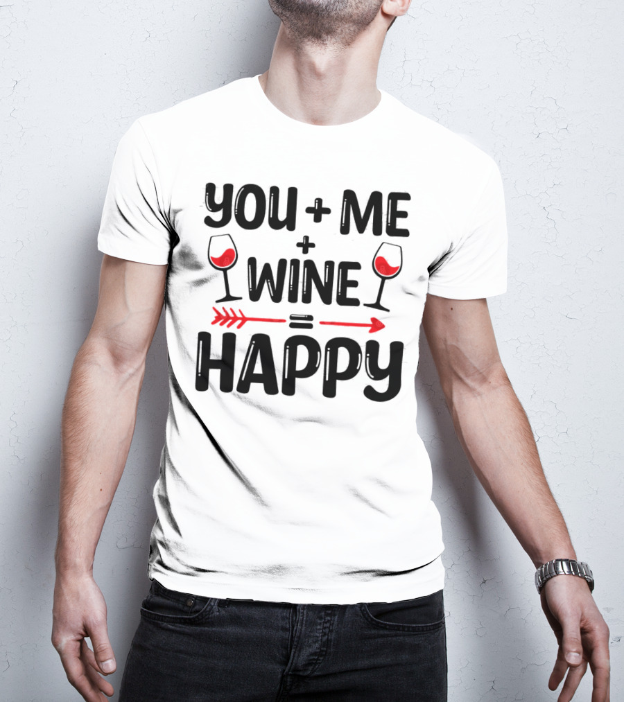You Me Plus Wine Equals Happy T-Shirt