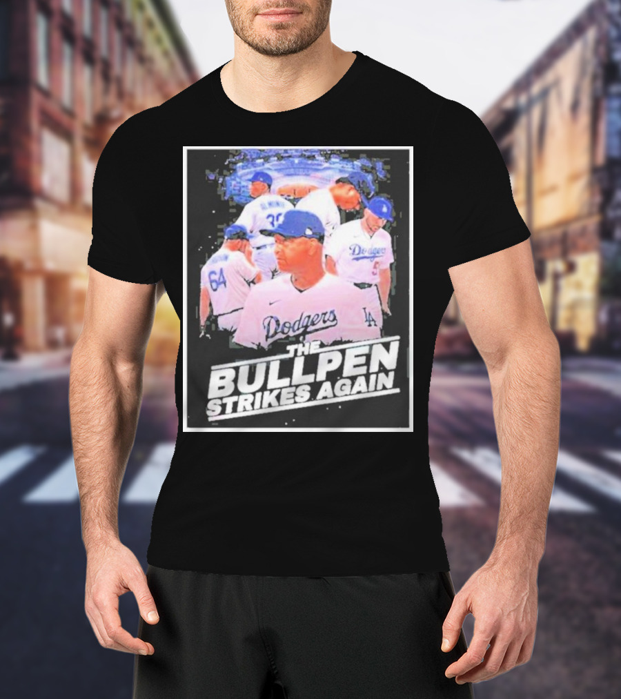 Dodgers The Bullpen Strikes Again Team Huddle Baseball T-Shirt