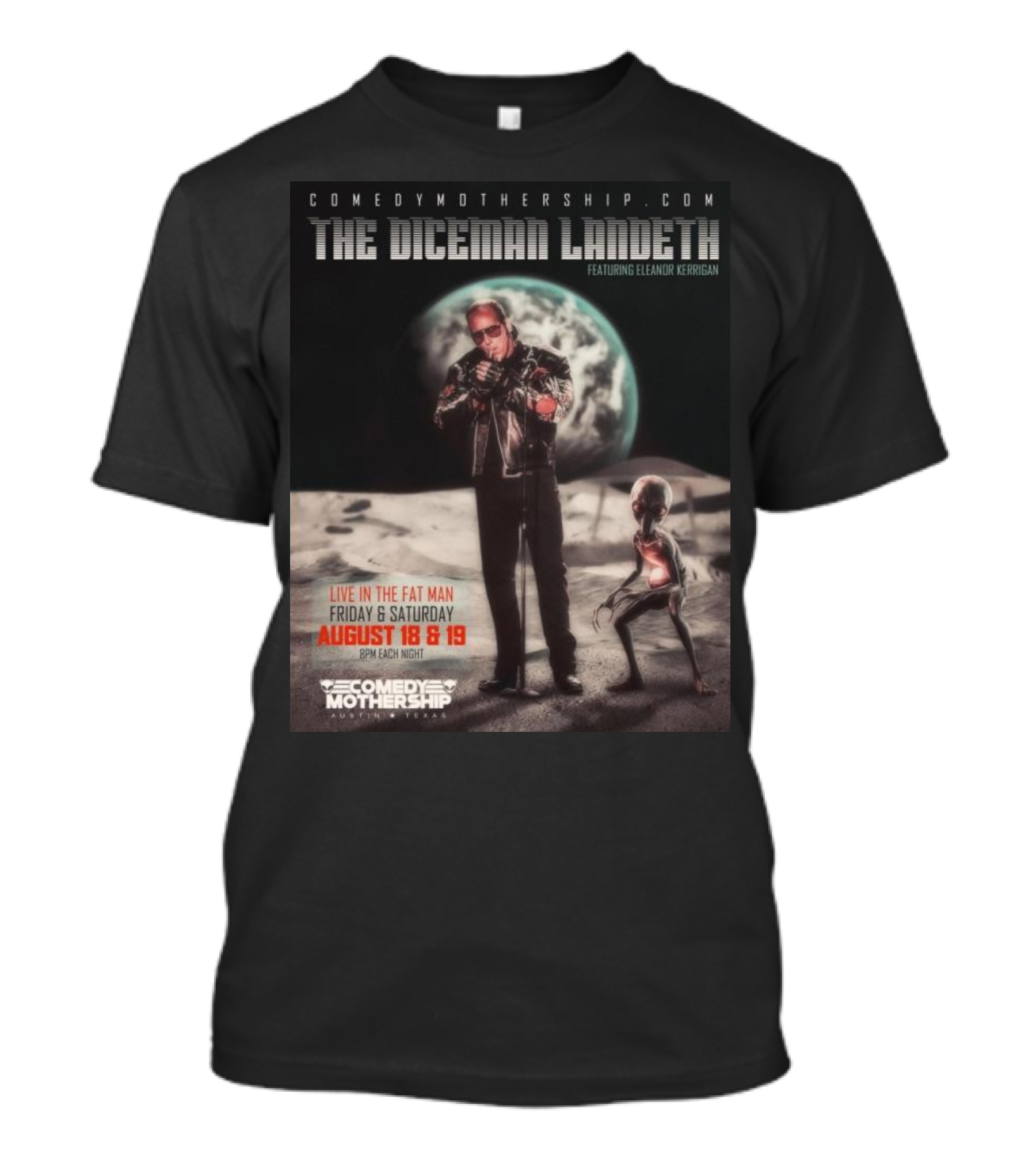 THE DICEMAN LANDETH Featuring Eleanor Kerrigan Live In The Fat Man Aug 18 And 19 Comedy Mothership Austin T-Shirt