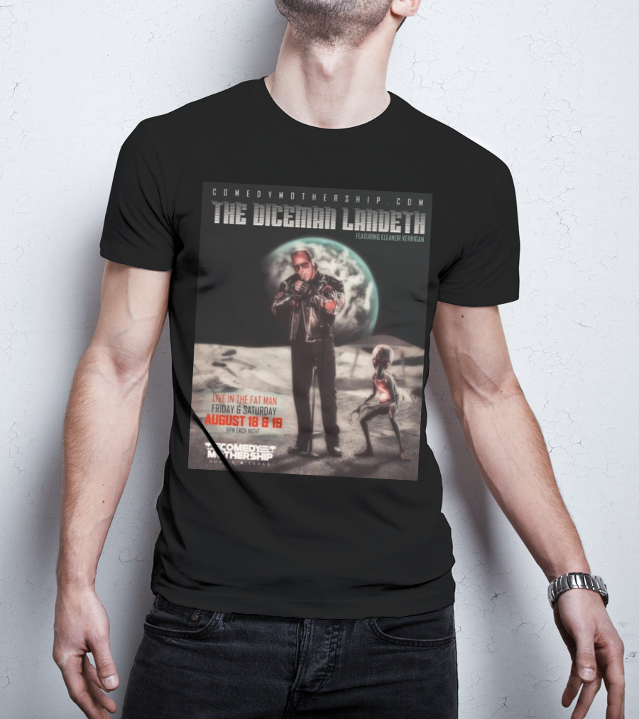 THE DICEMAN LANDETH Featuring Eleanor Kerrigan Live In The Fat Man Aug 18 And 19 Comedy Mothership Austin T-Shirt