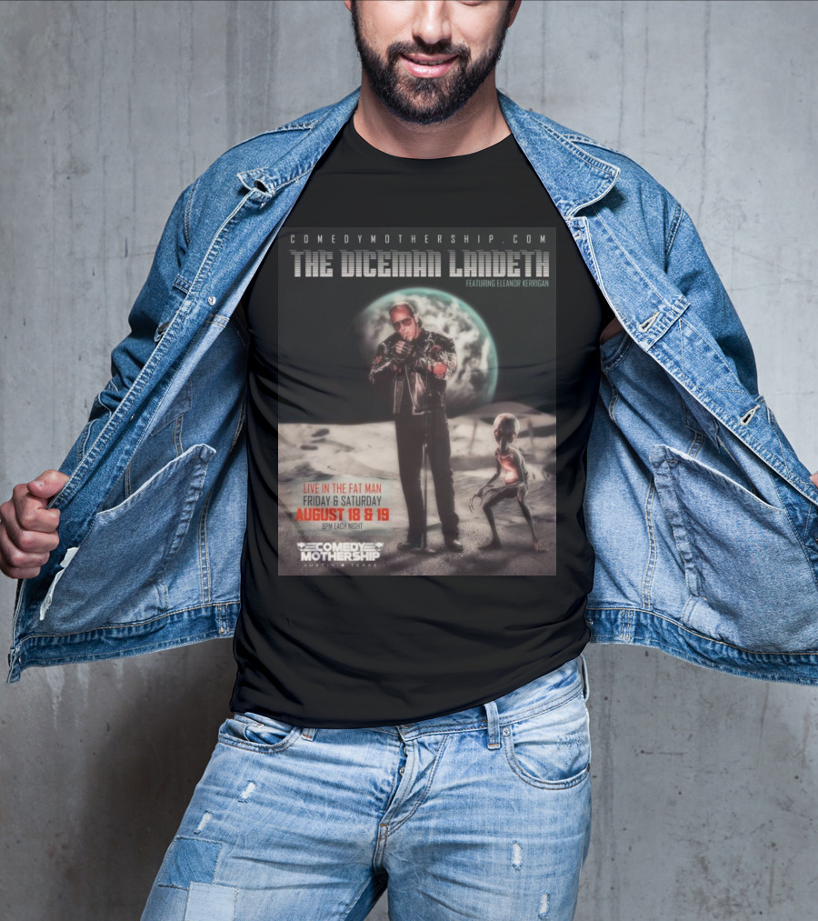 THE DICEMAN LANDETH Featuring Eleanor Kerrigan Live In The Fat Man Aug 18 And 19 Comedy Mothership Austin T-Shirt