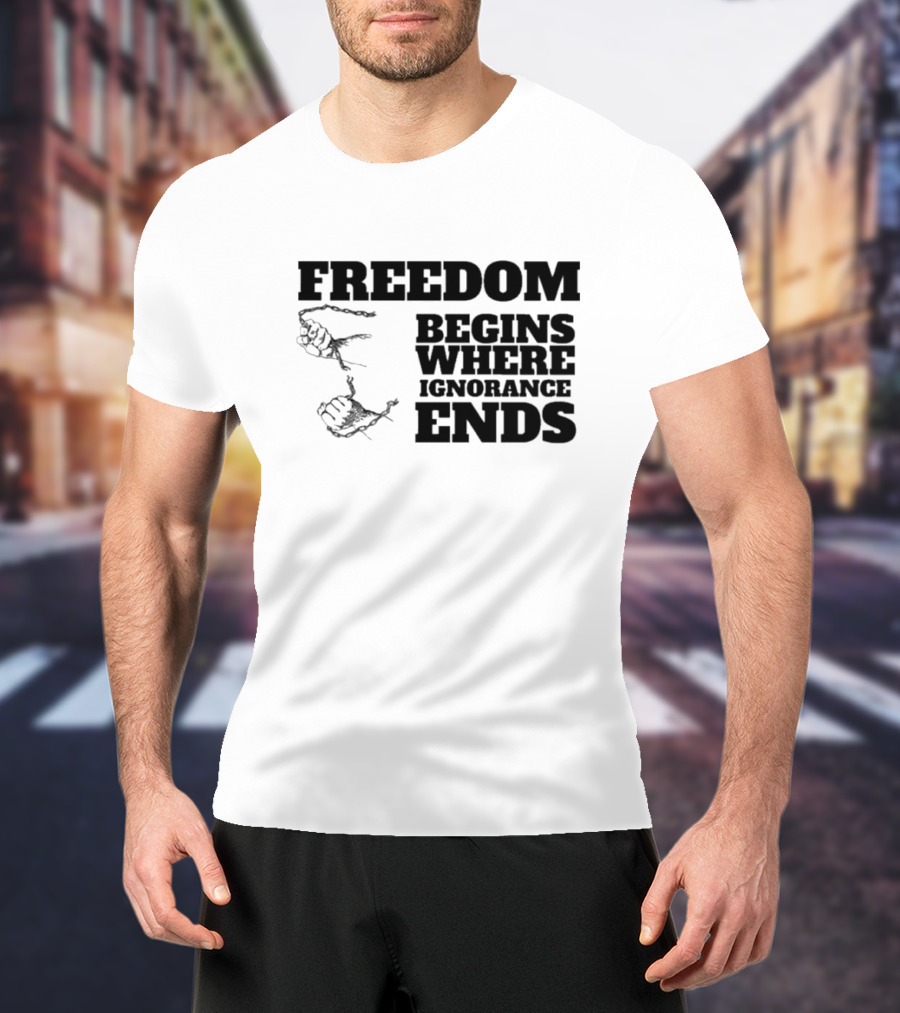 Freedom Begins Where Ignorance Ends Hands Breaking Free Chains T-Shirt