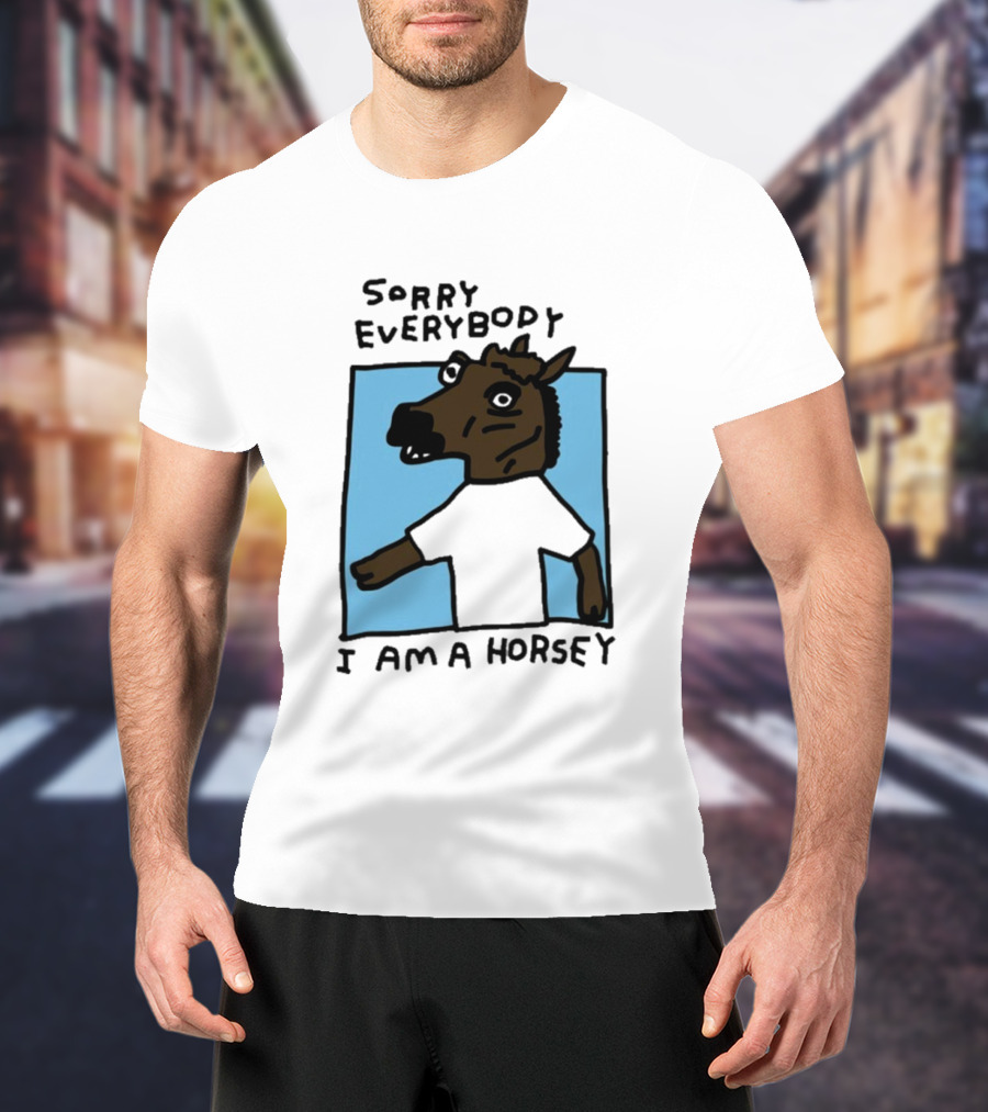 Sorry Everybody I Am A Horsey T-Shirt