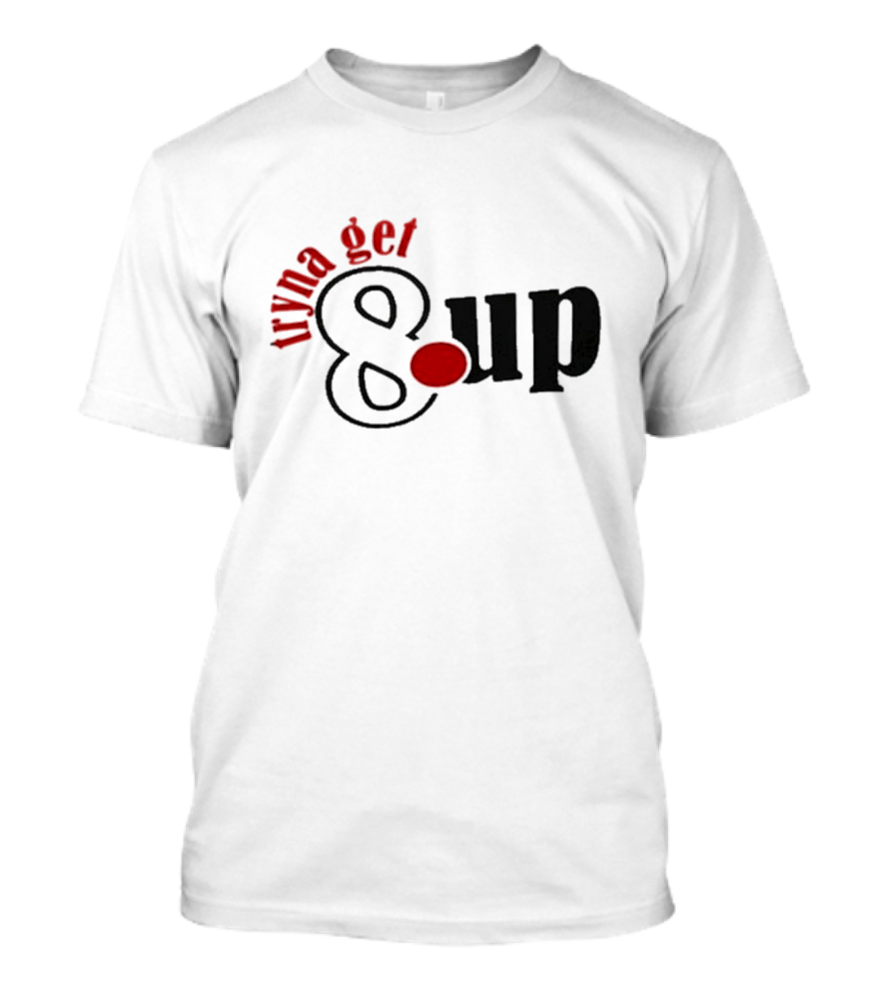Yb Wife And Girl Tryna Get 8up Text T-Shirt