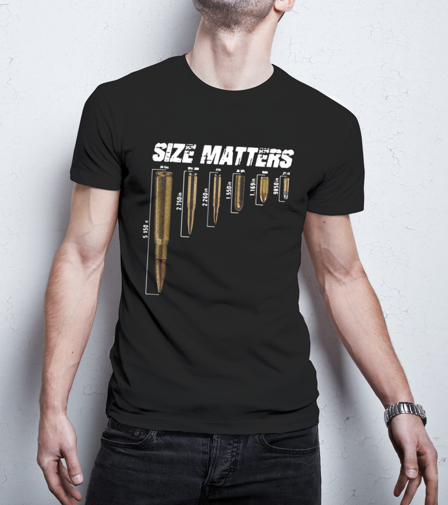 Size Matters 5.56 To 9mm Bullet Measurements T-Shirt