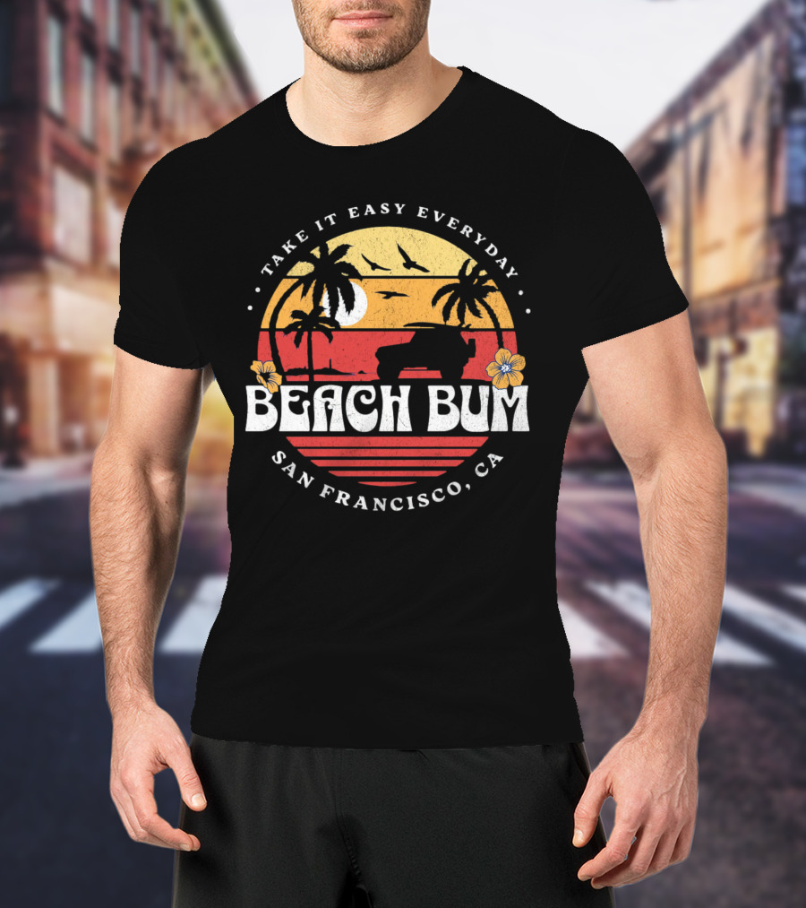 Take It Easy Everyday Beach Bum San Francisco CA Sunset Surfing T-Shirt