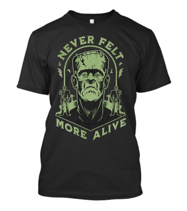 Never Felt More Alive Frankenstein Monster With Lightning Bolts And Graveyard T-Shirt