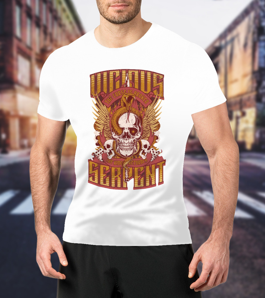 Vicious Serpent The Curse Is Broken The King Has Returned Skull T-Shirt