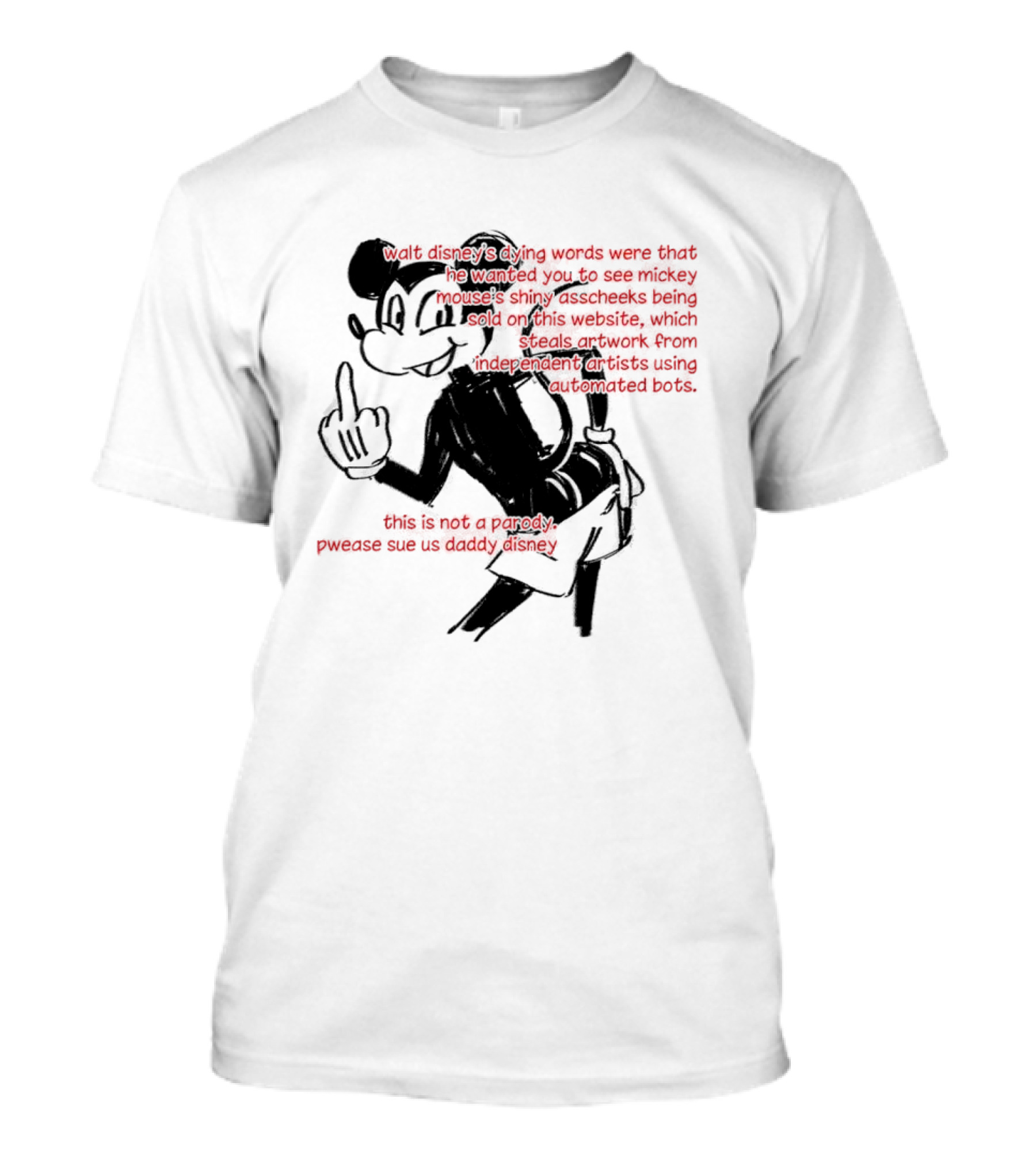 Walt Disney's Dying Words Shiny Mouse Cheeks Sold This Is Not A Parody Pwease Sue Us Daddy Disney T-Shirt