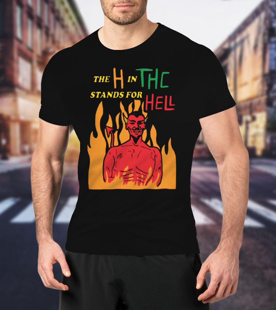 The H IN Thc Stands For Hell Christian Moms Against Weed T-Shirt