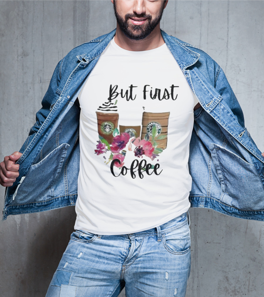 But First Coffee Starbucks Floral T-Shirt