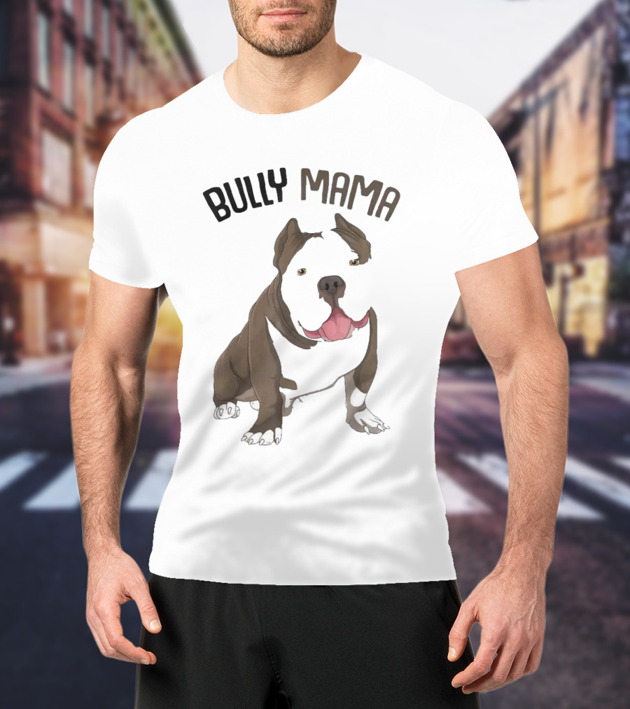 Bully Mama American Bully Dog Mom T-Shirt