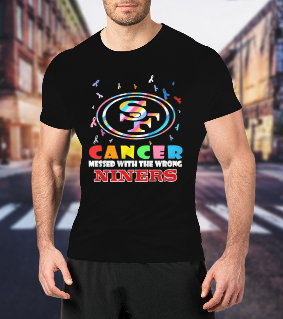 Cancer Messed With The Wrong Niners SF Logo With Colorful Awareness Ribbons T-Shirt